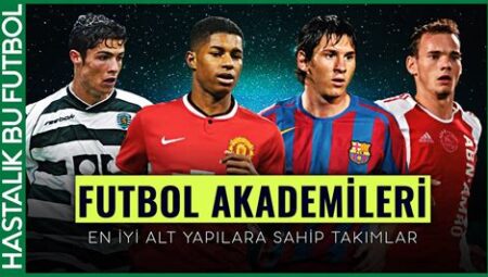 Futbolun En İyi Gelişim Akademileri